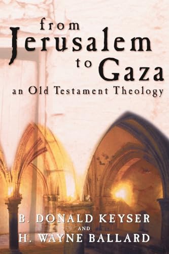 Stock image for From Jerusalem to Gaza : An Old Testament Theology for sale by Better World Books