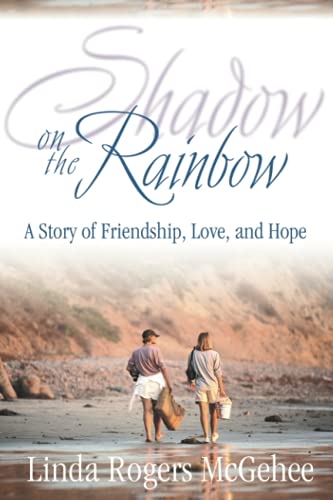 9781573123815: Shadow on the Rainbow: A Story of Friendship, Love, and Hope