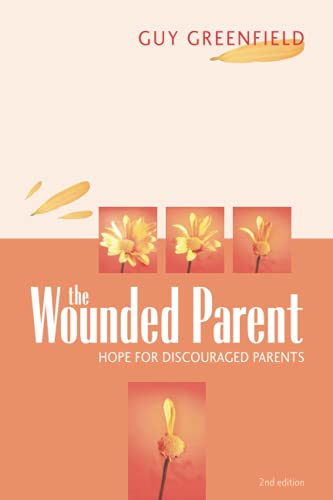 Beispielbild fr The Wounded Parent : Hope for Discouraged Parents zum Verkauf von Better World Books