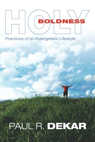 Stock image for Holy Boldness: Practices of an Evangelistic Lifestyle for sale by Ergodebooks