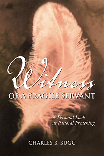 Imagen de archivo de Witness of a Fragile Servant : A Personal Look at Preaching a la venta por Better World Books