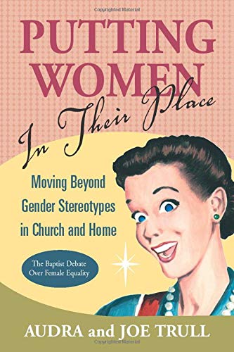 Beispielbild fr Putting Women in Their Place: Moving Beyond Gender Stereotypes in Church and Home zum Verkauf von Wonder Book