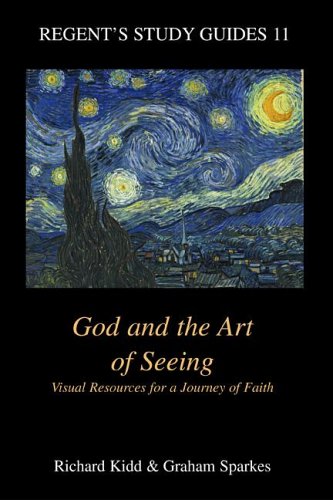 Stock image for God and the Art of Seeing: Visual Resources for a Journey of Faith (Regent's Study Guides, 11) for sale by Unique Books