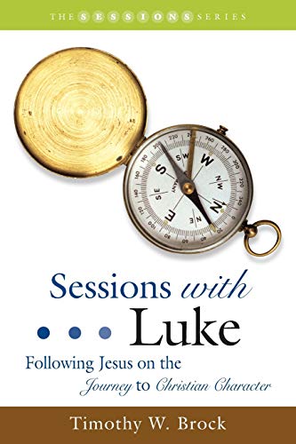 Stock image for Sessions with Luke : Following Jesus on the Journey to Christian Character for sale by Better World Books