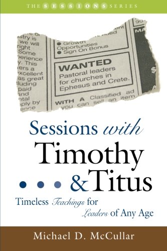 Beispielbild fr Sessions with Timothy & Titus: Timeless Teachings for Leaders of Any Age zum Verkauf von BookHolders