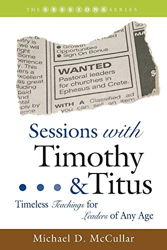 Stock image for Sessions with Timothy & Titus: Timeless Teachings for Leaders of Any Age for sale by BookHolders