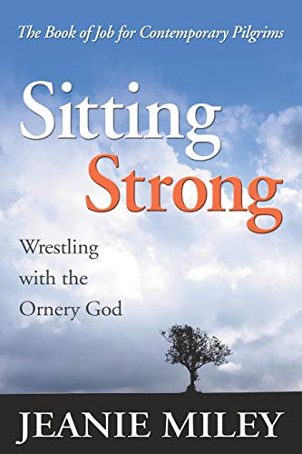 Imagen de archivo de Sitting Strong: Wrestling with the Ornery God a la venta por BooksRun