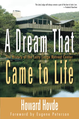 Stock image for A Dream That Came to Life: The History of the Laity Lodge Retreat Center for sale by HPB-Diamond