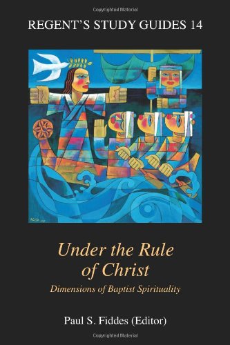 Stock image for Under the Rule of Christ: Dimensions of Baptist Spirituality (Regents Study Guides) for sale by Reuseabook