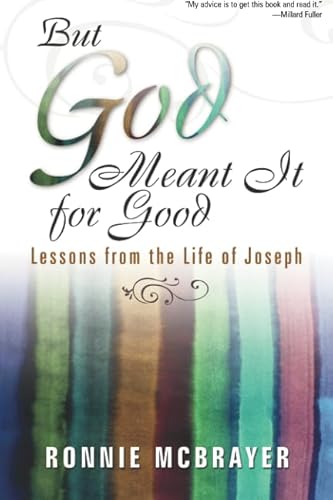 Stock image for But God Meant It for Good : Lessons from the Life of Joseph for sale by Better World Books