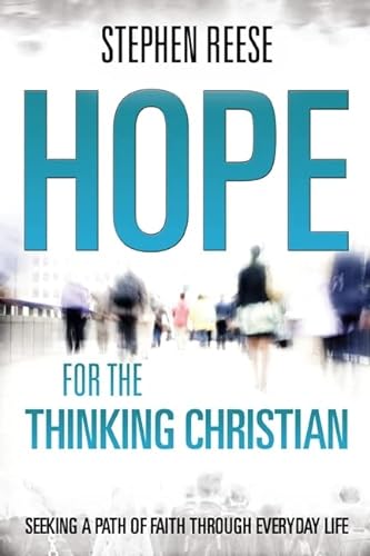 Imagen de archivo de Hope for the Thinking Christian: Seeking a Path of Faith through Everyday Life a la venta por Wonder Book