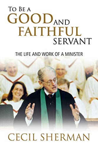 Stock image for To Be a Good and Faithful Servant: The Life and Work of a Minister for sale by ThriftBooks-Atlanta