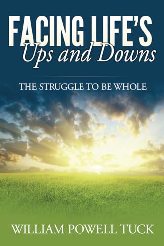 Beispielbild fr Facing Lifes Ups and Downs: The Struggle To Be Whole zum Verkauf von Red's Corner LLC