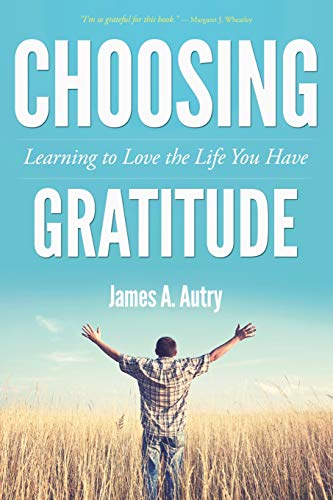Imagen de archivo de Choosing Gratitude: Learning to Love the Life You Have a la venta por SecondSale