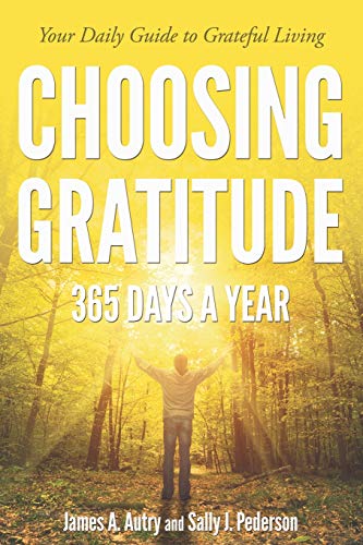 Stock image for Choosing Gratitude 365 Days a Year: Your Daily Guide to Grateful Living for sale by Your Online Bookstore