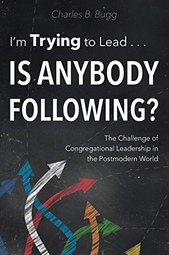 9781573127318: I'm Trying to Lead . . . Is Anybody Following?: The Challenge of Congregational Leadership in the Postmodern World