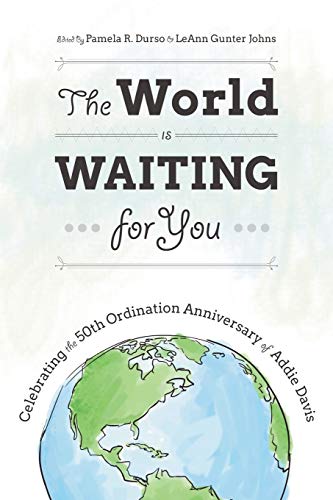 Imagen de archivo de The World Is Waiting for You: Celebrating the 50th Ordination Anniversary of Addie Davis a la venta por ThriftBooks-Atlanta