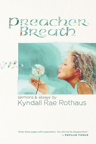 Stock image for Preacher Breath: Sermons & Essays by Kyndall Rae Rothaus for sale by Gulf Coast Books