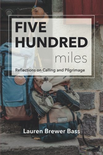 Beispielbild fr Five Hundred Miles: Reflections on Calling and Pilgrimage zum Verkauf von SecondSale
