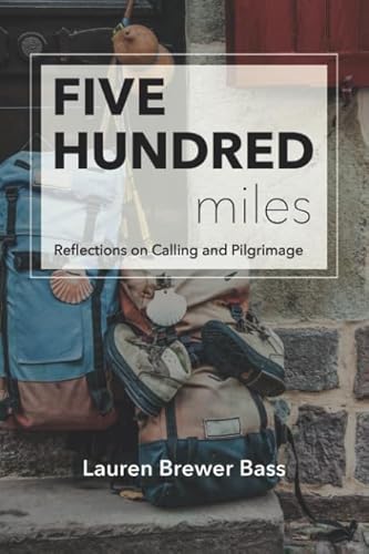 Stock image for Five Hundred Miles: Reflections on Calling and Pilgrimage for sale by SecondSale