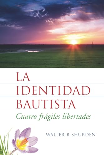 Stock image for La identidad bautista: Cuatro frgiles libertades (Spanish Edition) for sale by Save With Sam