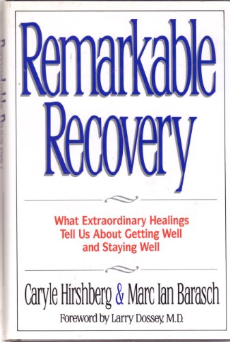 Imagen de archivo de Remarkable Recovery: What Extraordinary Healings Tell Us About Getting Well and Staying Well a la venta por Gulf Coast Books