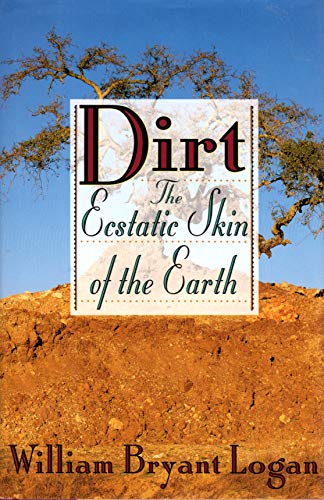 9781573220040: Dirt: The Ecstatic Skin of the Earth