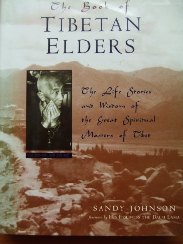 Beispielbild fr The Book of Tibetan Elders : The Life Stories and Wisdom of the Great Spiritual Masters of Tibet zum Verkauf von Better World Books