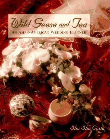 Beispielbild fr Wild Geese and Tea : An Asian-American Wedding Planner zum Verkauf von Better World Books