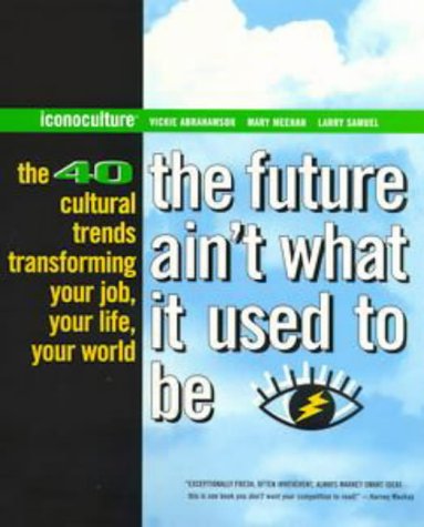 Imagen de archivo de The Future Ain't What It Used to Be : The 40 Cultural Trends Transforming Your Job, Your Life, Your World a la venta por Better World Books