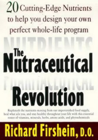 Stock image for The Nutraceutical Revolution : 20 Cutting-Edge Nutrients to Help You Design Your Own Perfect Whole-Life Program for sale by Better World Books