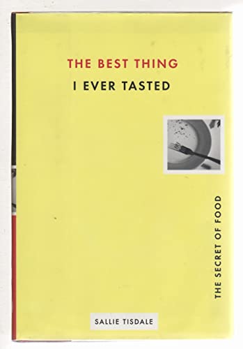 Stock image for The Best Thing I Ever Tasted : The Secret of Food for sale by Better World Books: West