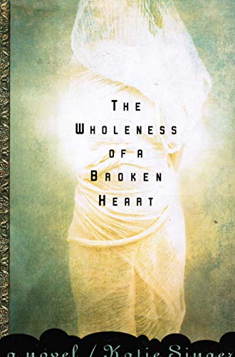 Imagen de archivo de The Wholeness of a Broken Heart : A Novel a la venta por Better World Books: West