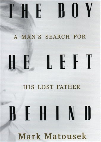 9781573221542: Boy He Left Behind: A Man's Search for His Lost Father