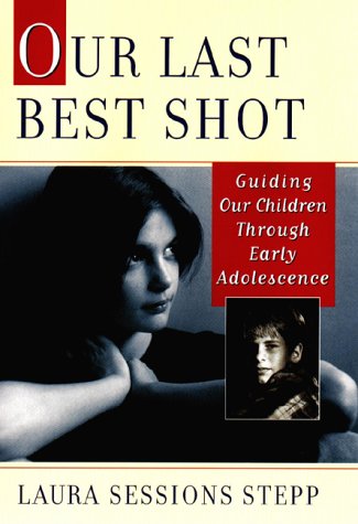 9781573221603: Our Last, Best Shot: Guilding Our Children Through Early Adolescence
