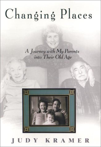 9781573221634: Changing Places: A Journey With My Parents into Their Old Age