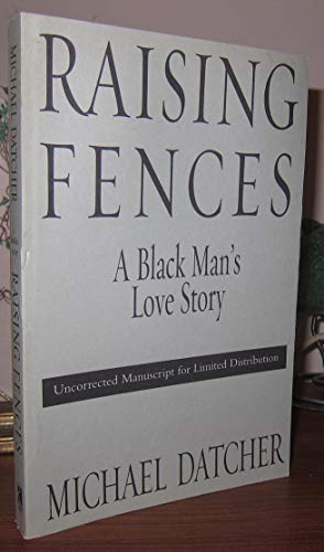 9781573221719: Raising Fences: A Black Man's Love Story