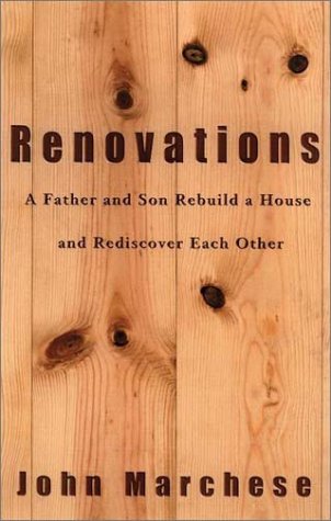 Beispielbild fr Renovations: A Father and Son Rebuild a House and Rediscover Each Other zum Verkauf von Robinson Street Books, IOBA