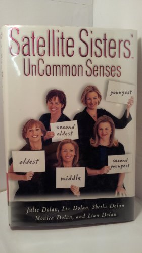 Satellite Sisters' UnCommon Senses (9781573222082) by Dolan, Lian; Dolan, Liz; Dolan, Julie; Dolan, Monica; Dolan, Sheila