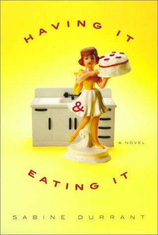 Beispielbild fr Having It & Eating It: A Novel zum Verkauf von Presidential Book Shop or James Carroll