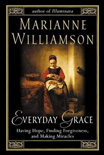 Imagen de archivo de Everyday Grace - Having Hope, Finding Forgiveness, and Making Miracles a la venta por Hudson's Bookstore