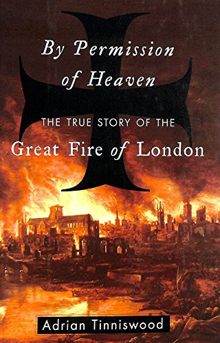 Beispielbild fr By Permission of Heaven: The True Story of the Great Fire of London zum Verkauf von 2Vbooks