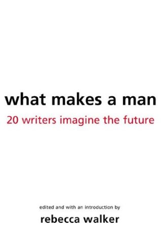 Imagen de archivo de What Makes a Man : Twenty Writers Imagine the Future a la venta por Better World Books
