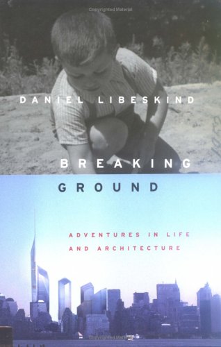 Imagen de archivo de BREAKING GROUND: ADVENTURES IN LIFE AND ARCHITECTURE - Scarce Fine Copy of The First Hardcover Edition/First Printing: Signed by Daniel Libeskind - SIGNED ON THE TITLE PAGE a la venta por ModernRare