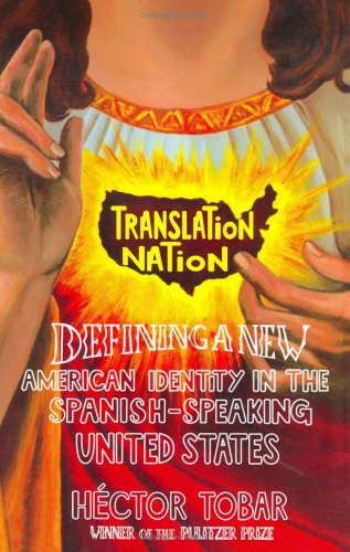 Beispielbild fr Translation Nation: Defining a New American Identity in the Spanish-Speaking United States zum Verkauf von ThriftBooks-Dallas