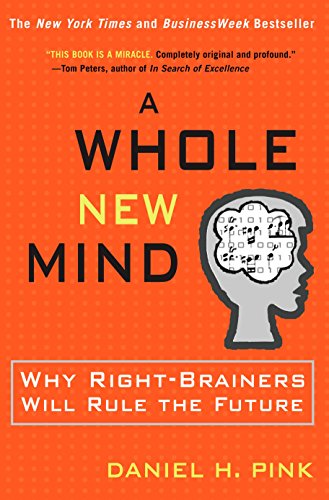 Stock image for A Whole New Mind : Why Right-Brainers Will Rule the Future for sale by Better World Books