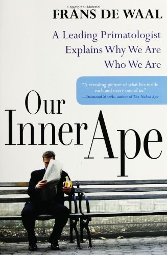 9781573223126: Our Inner Ape: A Leading Primatologist Explains Why We Are Who We Are