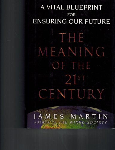 Stock image for The Meaning of the 21st Century : A Vital Blueprint for Ensuring Our Future for sale by Better World Books