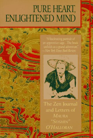 Beispielbild fr Pure Heart, Enlightened Mind: The Zen Journal & Letters of Maura Soshin O'Halloran zum Verkauf von Ergodebooks