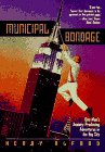 Imagen de archivo de Municipal bondage: one man's anxiety-producing adventures in a la venta por Wonder Book